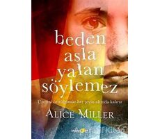 Beden Asla Yalan Söylemez - Alice Miller - Okuyan Us Yayınları