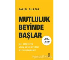 Mutluluk Beyinde Başlar - Daniel Gilbert - Ketebe Yayınları