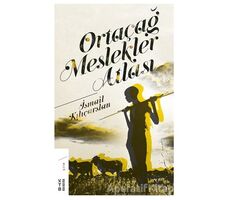 Ortaçağ Meslekler Atlası - İsmail Kılıçarslan - Ketebe Yayınları