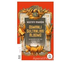 Osmanlı Sultanları Albümü - Mustafa Armağan - Ketebe Yayınları