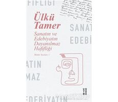 Sanatın ve Edebiyatın Dayanılmaz Hafifliği - Ülkü Tamer - Ketebe Yayınları