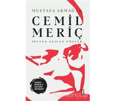 Cemil Meriç - İrfana Açılan Gözler - Mustafa Armağan - Ketebe Yayınları