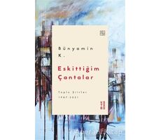 Eskittiğim Çantalar - Bünyamin K. - Ketebe Yayınları