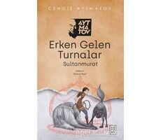 Erken Gelen Turnalar - Cengiz Aytmatov - Ketebe Yayınları