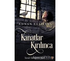 Kanatlar Kırılınca - Adnan Yeşiltaş - Cinius Yayınları