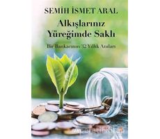 Alkışlarınız Yüreğimde Saklı - Semih İsmet Aral - Cinius Yayınları