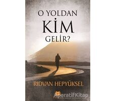 O Yoldan Kim Gelir? - Rıdvan Hepyüksel - Parana Yayınları