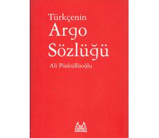 Türkçenin Argo Sözlüğü - Ali Püsküllüoğlu - Arkadaş Yayınları