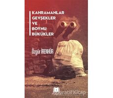 Kahramanlar Gevşekler ve Boynu Bükükler - Özgür İrenhür - Parana Yayınları