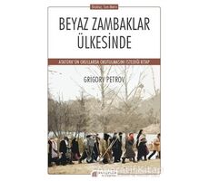 Beyaz Zambaklar Ülkesinde - Grigory Petrov - Akıl Çelen Kitaplar