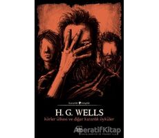 Körler Ülkesi ve Diğer Karanlık Öyküler - H. G. Wells - İthaki Yayınları