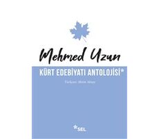 Kürt Edebiyatı Antolojisi - Mehmed Uzun - Sel Yayıncılık