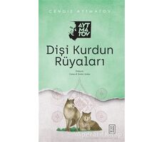 Dişi Kurdun Rüyaları - Cengiz Aytmatov - Ketebe Yayınları