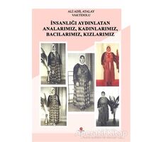 İnsanlığı Aydınlatan Analarımız, Kadınlarımız, Bacılarımız, Kızlarımız