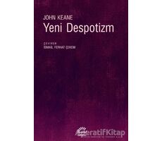 Yeni Despotizm - John Keane - İletişim Yayınevi
