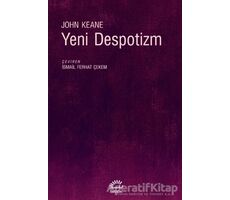 Yeni Despotizm - John Keane - İletişim Yayınevi