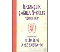 İlkgençlik Çağına Öyküler 3. Cilt - Ayşe Sarısayın - Everest Yayınları