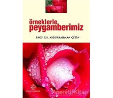 Örneklerle Peygamberimiz - Abdurrahman Çetin - Ensar Neşriyat