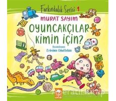 Oyuncakçılar Kimin İçin? - Murat Sayım - Eksik Parça Yayınları