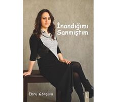 İnandığımı Sanmıştım - Ebru Görgülü - İkinci Adam Yayınları