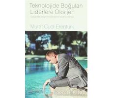 Teknolojide Boğulan Liderlere Oksijen - Murat Cudi Erentürk - Akıl Çelen Kitaplar