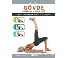 Adım Adım Gövde Antrenmanı Anatomisi - Hollis Lance Liebman - Akıl Çelen Kitaplar