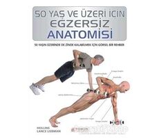 50 Yaş ve Üzeri İçin Egzersiz Anatomisi - Hollis Lance Liebman - Akıl Çelen Kitaplar