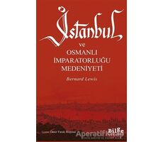 İstanbul ve Osmanlı İmparatorluğu Medeniyeti - Bernard Lewis - Bilge Kültür Sanat