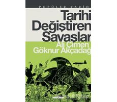 Tarihi Değiştiren Savaşlar - Göknur Göğebakan - Timaş Yayınları