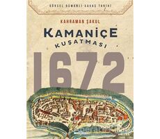 Kamaniçe Kuşatması 1672 - Kahraman Şakul - Timaş Yayınları