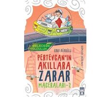 Geleceğe Yolculuk - Pertevcanın Akıllara Zarar Maceraları 2 - Esra Ağaoğlu - Genç Timaş