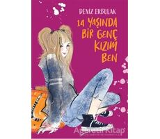 14 Yaşında Bir Genç Kızım Ben - Deniz Erbulak - Doğan Egmont Yayıncılık