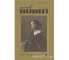 Sarah Bernhardt - Altın Ses - Anne Delbee - Agora Kitaplığı