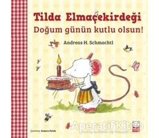 Tilda Elmaçekirdeği - Doğum Günün Kutlu Olsun! - Andreas H. Schmachtl - Kırmızı Kedi Çocuk