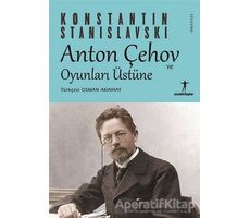 Anton Çehov ve Oyunları Üstüne - Konstantin Stanislavski - Agora Kitaplığı