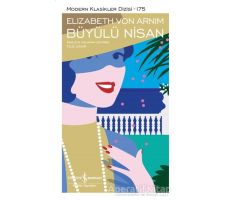 Büyülü Nisan (Şömizli) - Elizabeth von Arnim - İş Bankası Kültür Yayınları