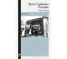 Bizim Caddeden Portreler - Oğuz Özdeş - Ötüken Neşriyat