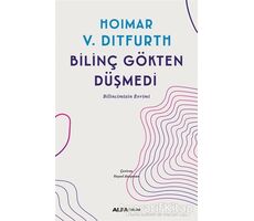 Bilinç Gökten Düşmedi - Hoimar von Ditfurth - Alfa Yayınları