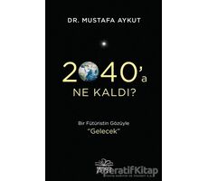 2040’a Ne Kaldı? - Mustafa Aykut - Nemesis Kitap