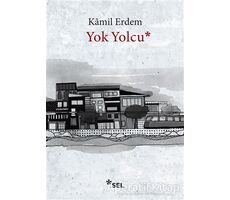 Yok Yolcu - Kamil Erdem - Sel Yayıncılık