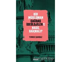 Bir Müslüman Çağdaş İdeolojiler’e Nasıl Bakmalı? - Yunus Şahbaz - Beyan Yayınları