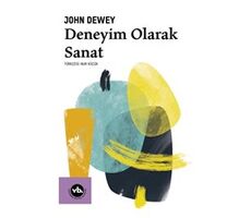 Deneyim Olarak Sanat - John Dewey - Vakıfbank Kültür Yayınları