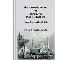 Viyana’dan İstanbul ve Trabzon’a Prof. Dr. Karl Kock Şark Seyahatleri 1.Cilt