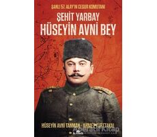 Şehit Yarbay Hüseyin Avni Bey - Ahmet Yurttakal - Kronik Kitap