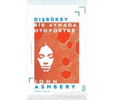 Dışbükey - Bir Aynada Otoportre - John Ashbery - Ketebe Yayınları