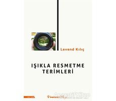 Işıkla Resmetme Terimleri - Levend Kılıç - İnkılap Kitabevi