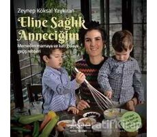 Eline Sağlık Anneciğim - Zeynep Köksal Yaykıran - İş Bankası Kültür Yayınları