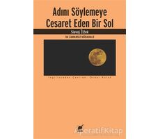 Adını Söylemeye Cesaret Eden Bir Sol - Slavoj Zizek - Ayrıntı Yayınları