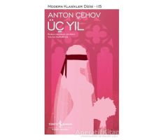 Üç Yıl (Şömizli) - Anton Pavloviç Çehov - İş Bankası Kültür Yayınları