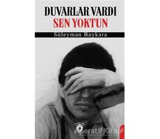 Duvarlar Vardı Sen Yoktun - Süleyman Baykara - Dorlion Yayınları